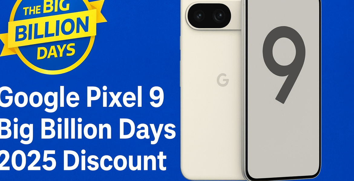 Google Pixel 9 Big Billion Days Discount 2025 Flipkart Sale Offer